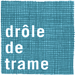 Logo DROLE DE TRAME